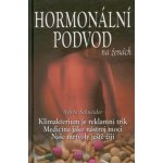 Hormonální podvod na ženách -- Klimakterium je reklamní trik Medicína jako nástroj moci Naše mrtvoly ještě žijí - Sylvia Schneider – Hledejceny.cz