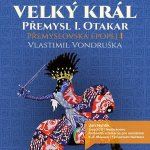 Velký král Přemysl Otakar I - Vlastimil Vondruška – Hledejceny.cz