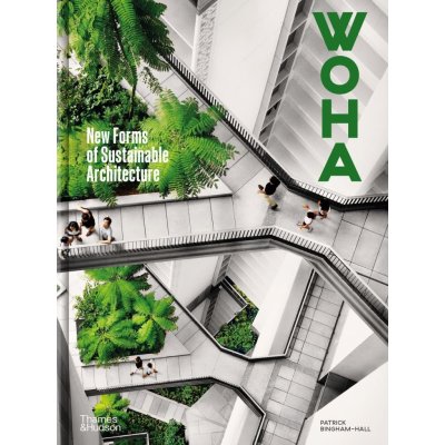 WOHA - New Forms of Sustainable Architecture Bingham-Hall PatrickPevná vazba – Zboží Mobilmania