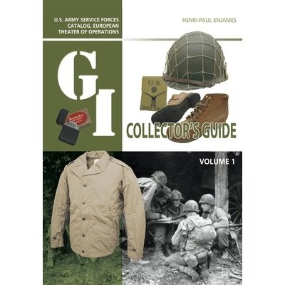 The G.I. Collector's Guide: U.S. Army Service Forces Catalog, European Theater of Operations: Volume 1 Enjames Henri-PaulPevná vazba – Zboží Mobilmania