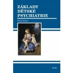 Základy dětské psychiatrie - Philip Baker – Hledejceny.cz