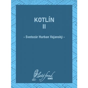 Kotlín II - Svetozár Hurban Vajanský