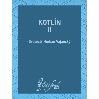 Kotlín II - Svetozár Hurban Vajanský