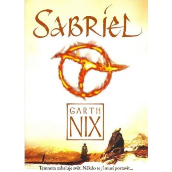 Sabriel -- Temnota zahaluje svět. Někdo se jí musí postavit... - Garth Nix, Marta Macková