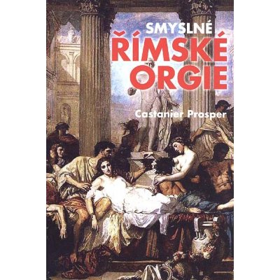 SMYSLNÉ ŘÍMSKÉ ORGIE – Hledejceny.cz