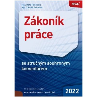 ANAG Zákoník práce 2022 – sešit - Zdeněk Schmied, ROUČKOVÁ Dana Mgr. – Zbozi.Blesk.cz