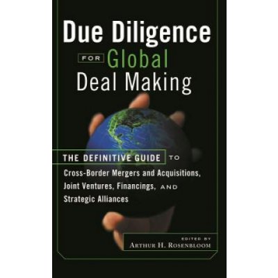 Due Diligence for Global Deal Making - The Definitive Guide to Cross-Border Mergers and Acquisitions, Joint Ventures, Financings, and Stra – Hledejceny.cz