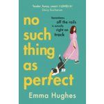 No Such Thing As Perfect - Emma Hughes – Hledejceny.cz