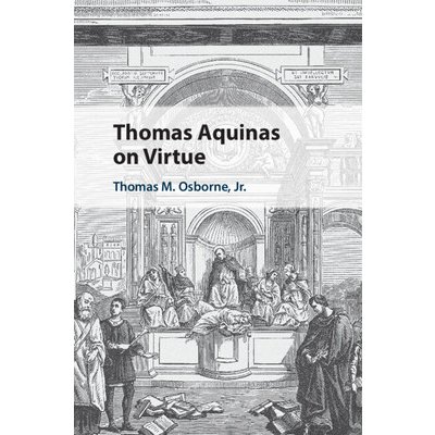 Thomas Aquinas on Virtue (Osborne Thomas M. Jr.)(Paperback)