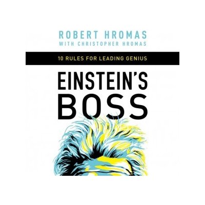 Einstein's Boss: 10 Rules for Leading Genius – Hledejceny.cz