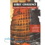 Střet civilizací -- Boj kultur a proměna světového řádu - Samuel P. Huntington – Sleviste.cz
