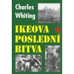Charles Whiting: Ikeova poslední bitva – Hledejceny.cz