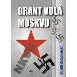 Grant volá Moskvu - Vasilij Ardamatskij – Hledejceny.cz