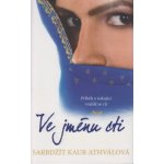 Ve jménu cti - Kaur Athwalová Sarbjit – Hledejceny.cz