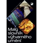 Malý slovník výtvarného umění – Zboží Mobilmania