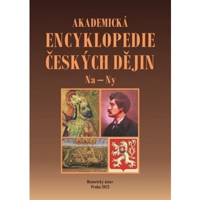 Akademická encyklopedie českých dějin IX. Na - Ny - Kolektiv – Hledejceny.cz