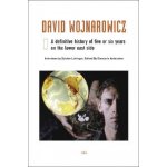 David Wojnarowicz: A Definitive History of Five or Six Years on the Lower East Side - Lotringer Sylvere – Hledejceny.cz