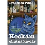 Kočkám chutná kaviár - František PON. – Hledejceny.cz