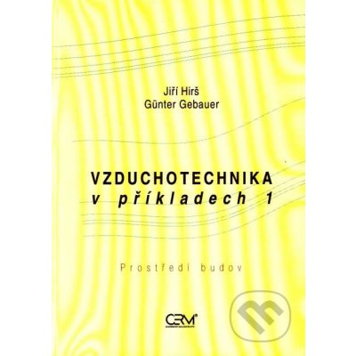 Vzduchotechnika v příkladech 1 - Jiří Hirš, Günter Gebauer – Zboží Mobilmania