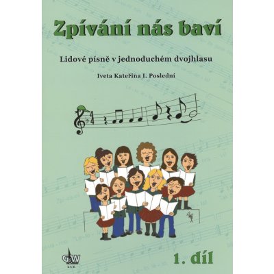 Zpívání nás baví 1 + CD / lidové písně v jednoduchém dvojhlasu – Hledejceny.cz