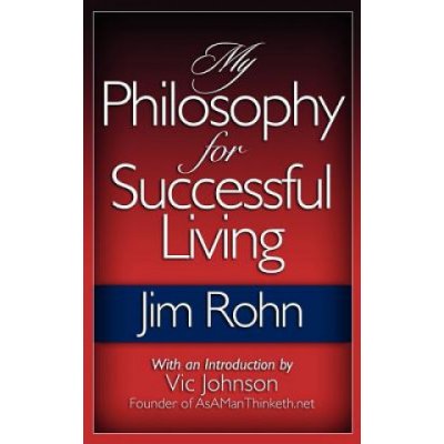 My Philosophy for Successful Living - Jim Rohn – Hledejceny.cz