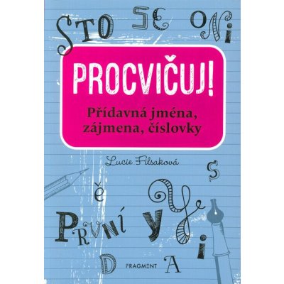 Fragment (ČR) Procvičuj! Přídavná jména, zájmena, číslovky - Lucie Filsaková – Hledejceny.cz