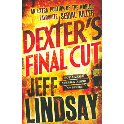 Dexter\'s Final Cut - Jeff Lindsay – Hledejceny.cz