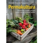 Permakultura - Zahradničení v souladu s přírodou; Funkční zahrada s minimální údržbou – Hledejceny.cz