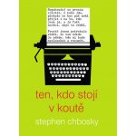 Ten, kdo stojí v koutě - Chbosky Stephen – Hledejceny.cz