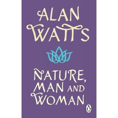 Nature, Man and Woman - Alan W Watts – Hledejceny.cz