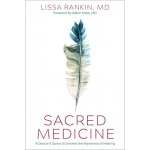 Sacred Medicine: A Doctors Quest to Unravel the Mysteries of Healing – Hledejceny.cz