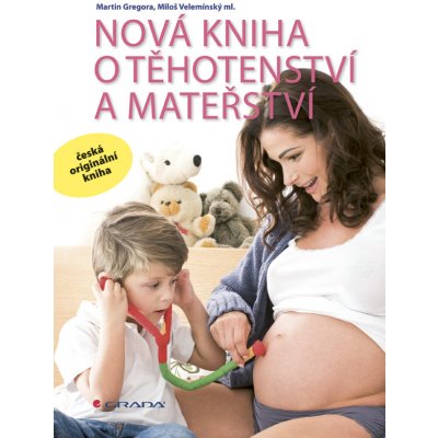 Nová kniha o těhotenství a mateřství - Gregora Martin, Velemínský ml. Miloš