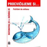 Procvičujeme si...Počítání do milionu 4.ročník - Kaslová Michaela a kolektiv – Hledejceny.cz