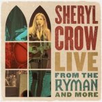 Live From the Ryman And More - Sheryl Crow CD – Hledejceny.cz