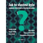 Jak to vlastně bylo - Sborník příspěvků k českým dějinám - Tomáš Hejna – Hledejceny.cz