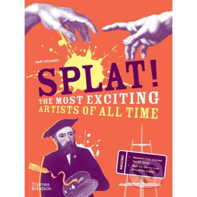 Splat!: The Most Exciting Artists of All Time Richards MaryPaperback – Hledejceny.cz