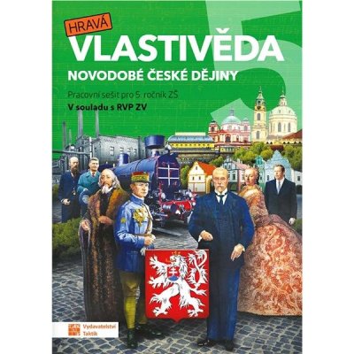 Hravá vlastivěda - Novodobé české dějiny 5. ročník ZŠ pracovní sešit – Zbozi.Blesk.cz