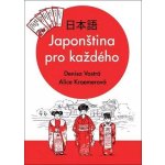Japonština pro každého - Denisa Vostrá, Alice Kraemerová – Hledejceny.cz