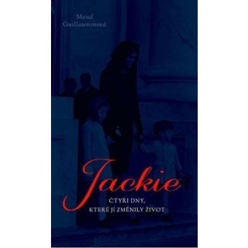 Jackie - 4 dny, které jí změnily život - Maud Guillaumin