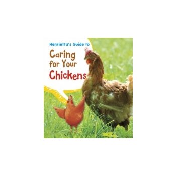 Henrietta's Guide to Caring for Your Chickens - Thomas Isabel