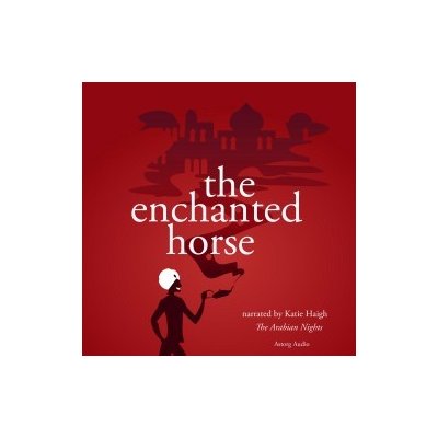 The Enchanted Horse, a 1001 Nights Fairy Tale (EN) – Hledejceny.cz