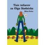 Tisíc toliarov za Olgu Stadnicku - Miloš Ferko – Hledejceny.cz