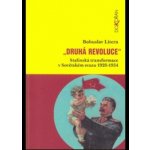 Druhá revoluce. Stalinská transformace v Sovětském svazu 1928–1934 Bohuslav Litera Dokořán – Hledejceny.cz