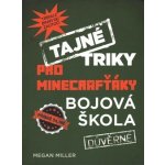 Tajné triky pro Minecrafťáky: Bojová škola - Morgan Winter – Zbozi.Blesk.cz