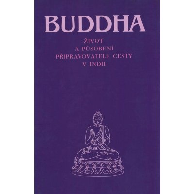 Buddha Život a působení připravovatele cesty v Indii – Hledejceny.cz