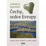 Čechy, srdce Evropy - Ozvěny srdce v krajině, ve vodě i v půdě - Cornelis Boogerd – Hledejceny.cz