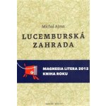 Lucemburská zahrada - Michal Ajvaz – Hledejceny.cz