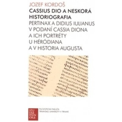 Cassius Dio a neskorá historiografia Jozef Kordoš – Zboží Mobilmania