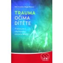 Kniha Trauma očima dítěte - Peter A. Levin, Maggie Klineová