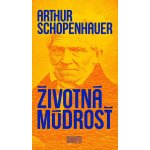 Životná múdrosť - Arthur Schopenhauer – Hledejceny.cz